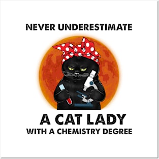 Never Underestimate A cat lady with a chemistry degree Posters and Art